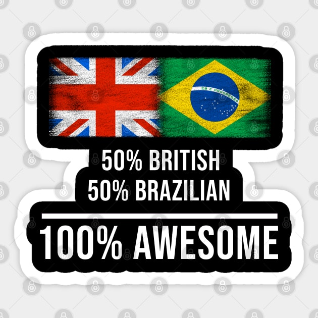 50% British 50% Brazilian 100% Awesome - Gift for Brazilian Heritage From Brazil Sticker by Country Flags